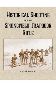 Historical Shooting with the Springfield Trapdoor Rifle - Hugh Knight