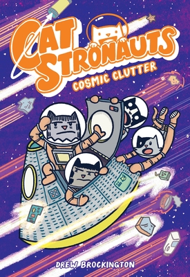 Catstronauts: Cosmic Clutter - Drew Brockington