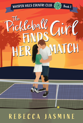 The Pickleball Girl Finds Her Match - Rebecca Jasmine