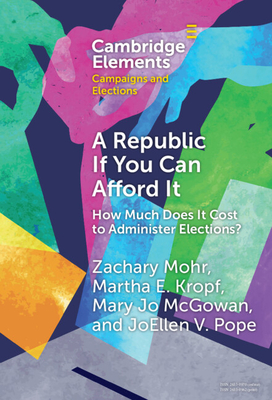 A Republic If You Can Afford It: How Much Does It Cost to Administer Elections? - Zachary Mohr