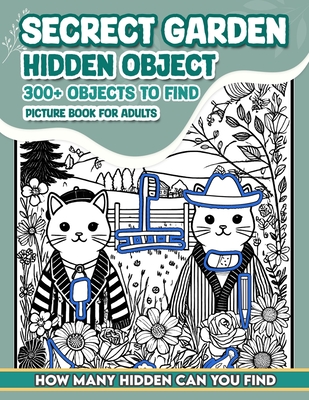 Secrect Garden Hidden Object Picture Book For Adults: 300+ objects to find can you find the hidden heart, egg, hat, slice of pie? - Hidess Occult