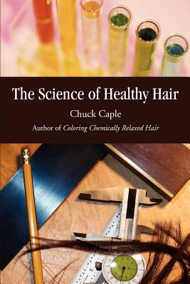 The Science of Healthy Hair - Chuck Caple