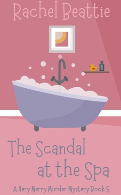 The Scandal at the Spa - Rachel Beattie