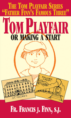 Tom Playfair: Or Making a Start - Francis J. Finn