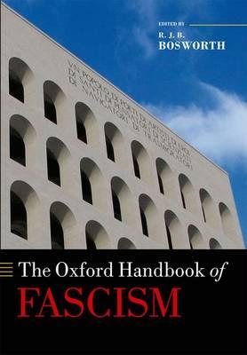 The Oxford Handbook of Fascism - R. J. B. Bosworth