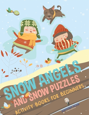 Snow Angels and Snow Puzzles: Christmas Activity Books for Beginners - 