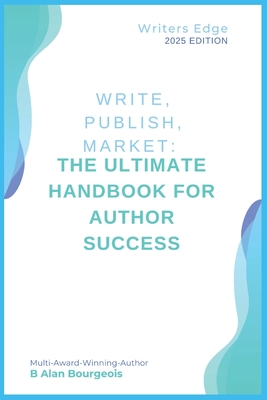 Write, Publish, Market: The Ultimate Handbook for Author Success -