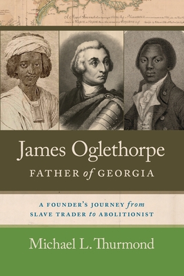 James Oglethorpe, Father of Georgia - Michael L. Thurmond