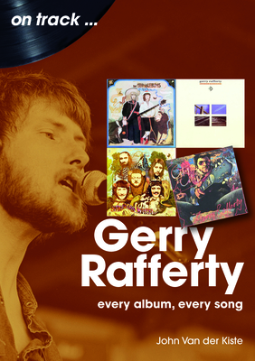 Gerry Rafferty: On Track - John Van Der Kiste
