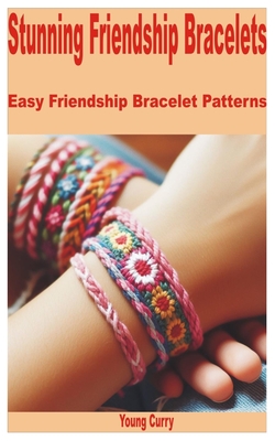 Stunning Friendship Bracelets: Easy Friendship Bracelet Patterns - Young Curry