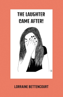 The Laughter Came After - Lorraine L. Bettencourt