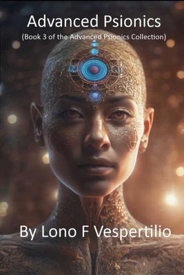 Advanced Psionics: (Book 3 of the Advanced Psionics Collection) - Lono F. Vespertilio