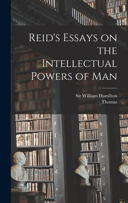 Reid's Essays on the Intellectual Powers of Man - Thomas 1710-1796 Reid
