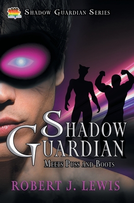 Shadow Guardian Meets Puss and Boots - Robert J. Lewis