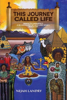 This Journey Called Life: Perfectly Imperfect: A Re-discovery of Who and What I Really Am - Nejah Landry