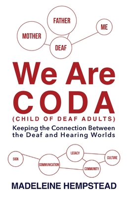 We Are Coda: Keeping the Connection between the Deaf and Hearing Worlds - Madeleine Hempstead