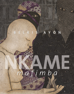 Belkis Ayón: Nkame Mafimba - 