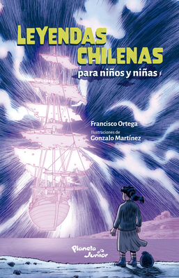 Leyendas Chilenas Para Niños Y Niñas / Chilean Legends for Boys and Girls - Francisco Ortega