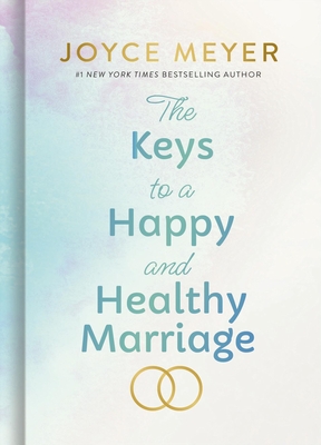 The Keys to a Happy and Healthy Marriage - Joyce Meyer