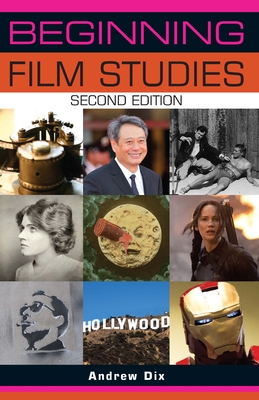 Beginning Film Studies: Second Edition - Andrew Dix