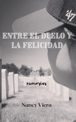 Entre el Duelo y la Felicidad - Nancy Viera