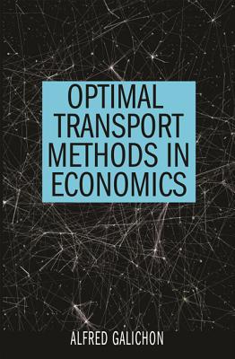 Optimal Transport Methods in Economics - Alfred Galichon