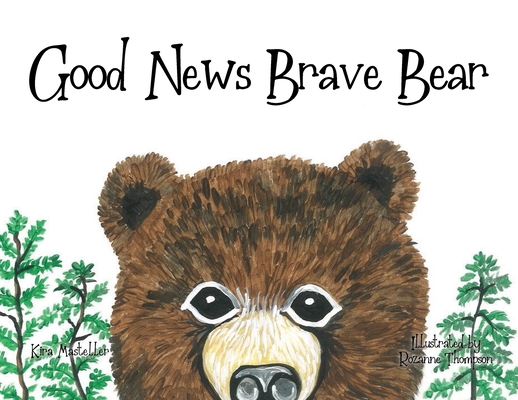 Good News Brave Bear - Kira Masteller