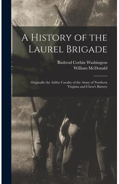 Coperta cărții 'A History of the Laurel Brigade: Originally the Ashby Cavalry of the Army of Northern Virginia and Chew's Battery -'