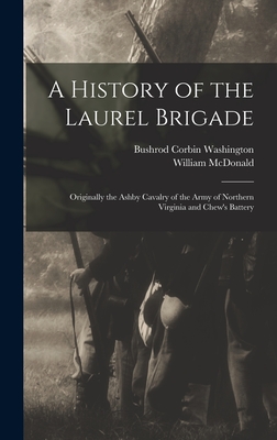 Coperta cărții 'A History of the Laurel Brigade: Originally the Ashby Cavalry of the Army of Northern Virginia and Chew's Battery -'
