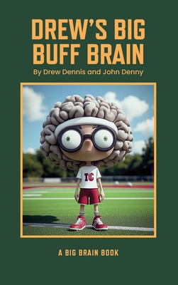 Drew's Big Buff Brain - Drew Dennis