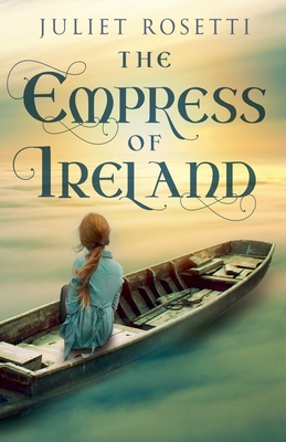 The Empress of Ireland - Juliet Rosetti