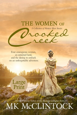 The Women of Crooked Creek (Large Print) - Mk Mcclintock