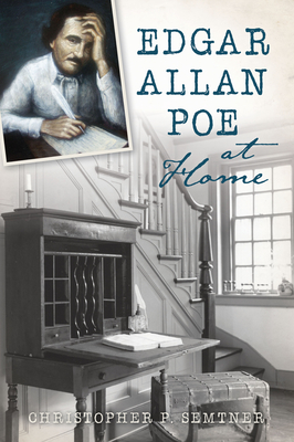 Edgar Allan Poe at Home - Christopher P. Semtner