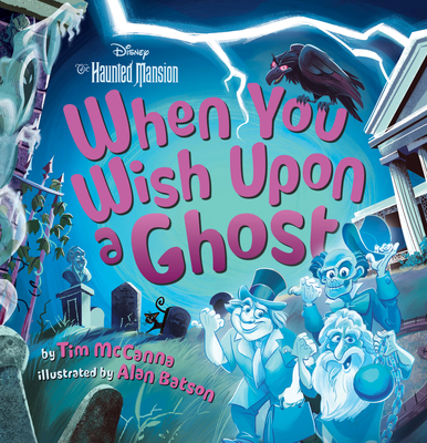 When You Wish Upon a Ghost: Disney's the Haunted Mansion - Tim Mccanna