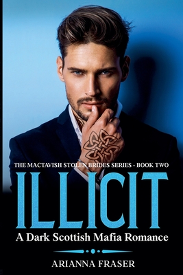 Illicit - A Dark Scottish Mafia Romance - Arianna Fraser