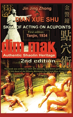 Authentic Shaolin Heritage. Dian Xue Shu (Dim Mak). Skill of Acting on Acupoints: (2nd Edition) - Jin Jing Zhong