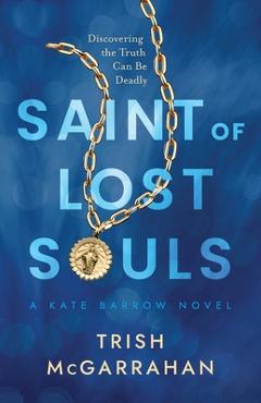 Poza produsului Saint of Lost Souls: A Kate Barrow Novel - Trish Mcgarrahan