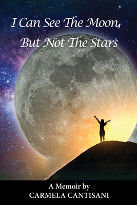 I Can See The Moon, But Not The Stars - Carmela Cantisani