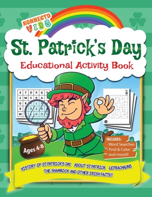St Patrick's Day Educational Activity Book: History of Saint Patrick's Day, About St. Patrick, Leprechauns, The Shamrock, Word Search, Mazes, Coloring - Konnectdkids Publishing