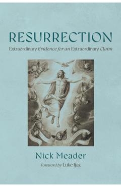 Coperta cărții 'Resurrection: Extraordinary Evidence for an Extraordinary Claim - Nick Meader'