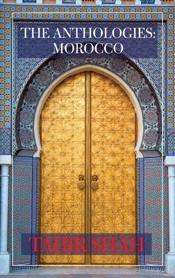 The Anthologies: Morocco - Tahir Shah