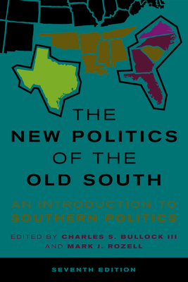 The New Politics of the Old South: An Introduction to Southern Politics - Charles S. Bullock