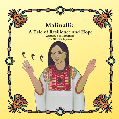 Malinalli: A Tale of Resilience and Hope - Gloria Arjona
