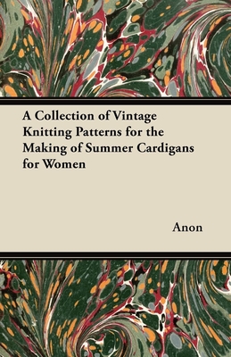 A Collection of Vintage Knitting Patterns for the Making of Summer Cardigans for Women -
