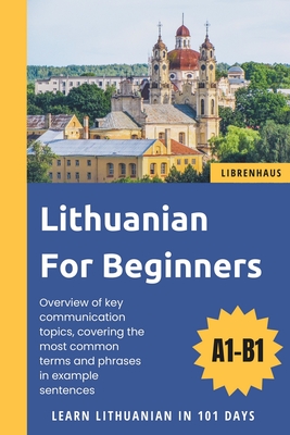 Lithuanian For Beginners: Learn Lithuanian in 101 Days - 