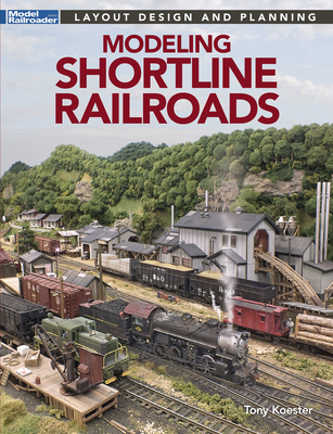 Modeling Shortline Railroads - Tony Koester