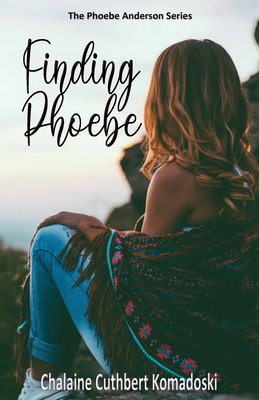 Finding Phoebe - Chalaine Cuthbert Komadoski