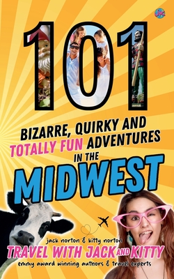 101 Bizarre, Quirky and Totally Fun Adventures in the Midwest - Travel With Jack And Kitty