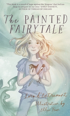 The Painted Fairytale - Lara D'entremont