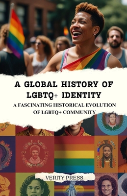 A Global History of LGBTQ+ Identity: A Fascinating Historical Evolution of LGBTQ+ Community - Verity Press